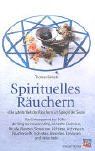 Spirituelles Räuchern: Die subtile Welt des Räucherns im Spiegel der Seele. Das Enneagramm der Düfte - der Weg zur inneren Mitte, sinnhafte ... ... Signaturen, Alchemie, Archetypen, u. v. m