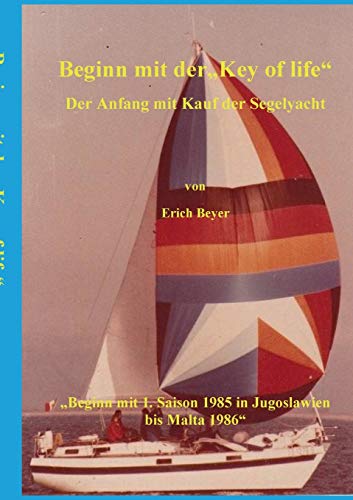 Beginn mit der Key of life: Der Anfang mit Kauf der Segelyacht (Unter dem Key of life)
