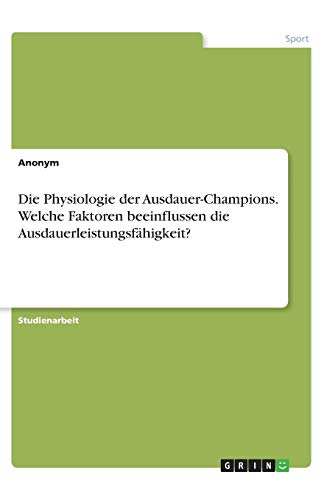 Die Physiologie der Ausdauer-Champions. Welche Faktoren beeinflussen die Ausdauerleistungsfähigkeit?