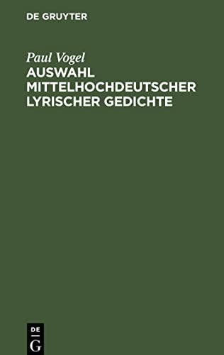 Auswahl mittelhochdeutscher lyrischer Gedichte: Als Anhang zu der Lachmannschen Nibelungen-Ausgabe. Für den Schulgebrauch
