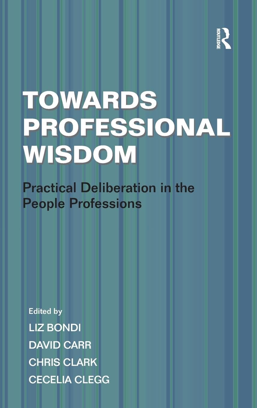 Towards Professional Wisdom: Practical Deliberation in the People Professions