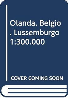 Olanda. Belgio. Lussemburgo 1:300.000