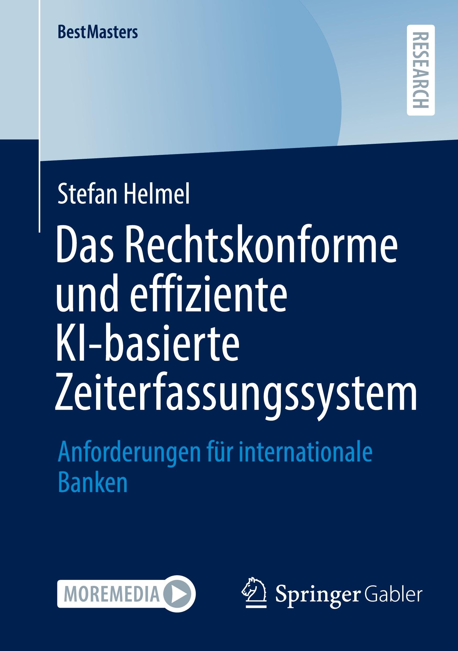 Das Rechtskonforme und effiziente KI-basierte Zeiterfassungssystem: Anforderungen für internationale Banken (BestMasters)