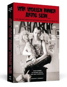 Wir wollen immer artig sein - Punk, New Wave, HipHop und Independent-Szene in der DDR 1980-1990