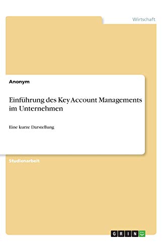 Einführung des Key Account Managements im Unternehmen: Eine kurze Darstellung