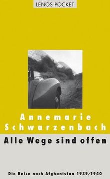 Alle Wege sind offen: Die Reise nach Afghanistan 1939/1940