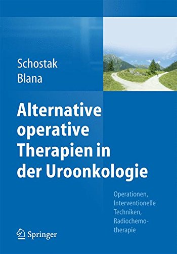 Alternative operative Therapien in der Uroonkologie: Operationen, Interventionelle Techniken, Radiochemotherapie