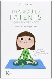 Tranquils i atents com una granota. La meditació per als nens-- amb pares (Psicología)