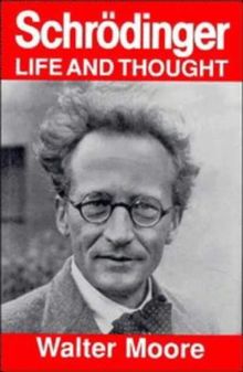 Schrödinger: Life and Thought