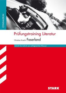 Arbeitshefte Niedersachsen / Prüfungstraining Literatur, Christian Kracht: Faserland: Schritt für Schritt zur erfolgreichen Klausur