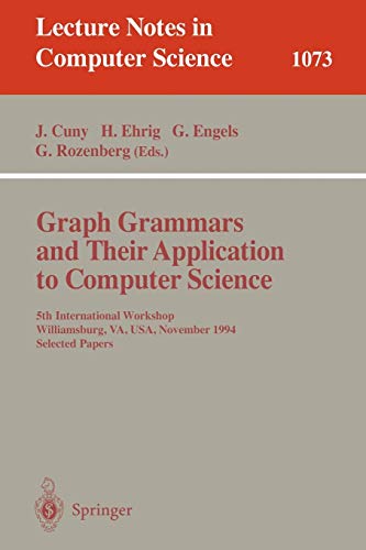 Graph Grammars and Their Application to Computer Science: 5th International Workshop, Williamsburg, VA, USA, November (13-18), 1995. Selected Papers. ... Notes in Computer Science, 1073, Band 1073)