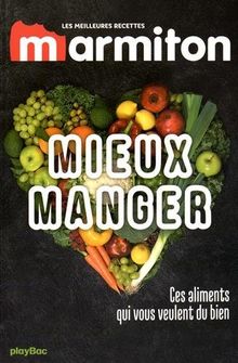 Les meilleures recettes Marmiton : mieux manger : ces aliments qui vous veulent du bien