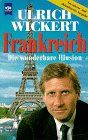 Frankreich: Die wunderbare Illusion