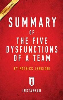 Summary of The Five Dysfunctions of a Team: by Patrick Lencioni | Includes Analysis