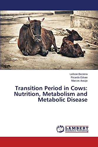 Transition Period in Cows: Nutrition, Metabolism and Metabolic Disease