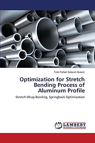 Optimization for Stretch Bending Process of Aluminum Profile: Stretch-Wrap Bending, Springback Optimization