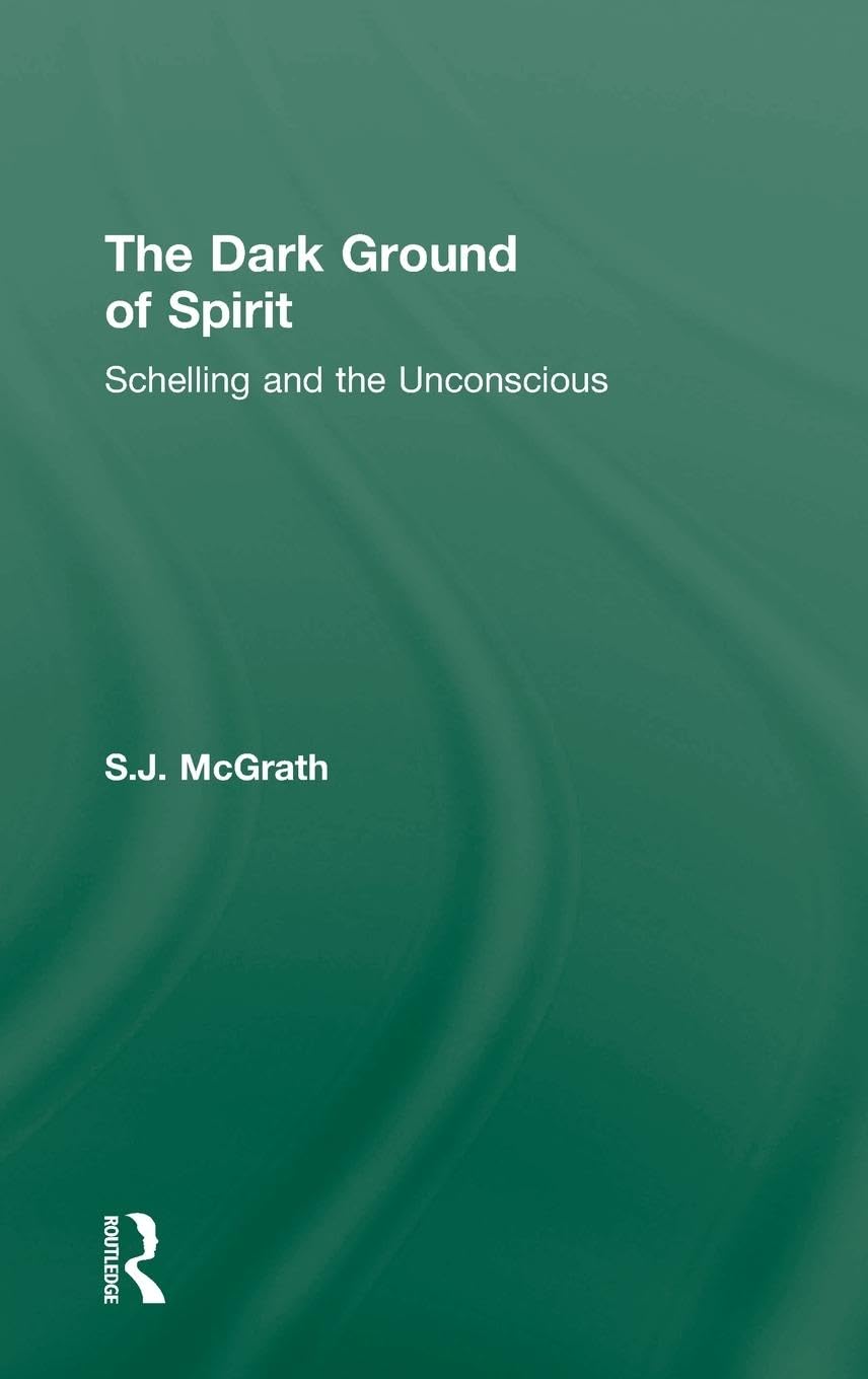 The Dark Ground of Spirit: Schelling and the Unconscious