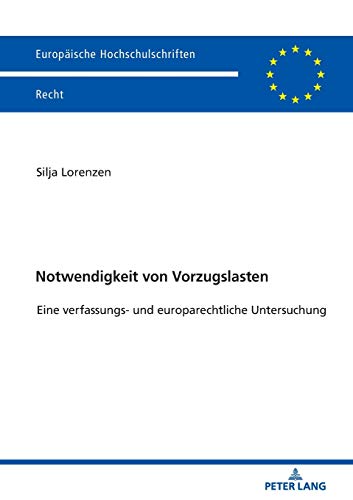 Notwendigkeit von Vorzugslasten: Eine verfassungs- und europarechtliche Untersuchung (Europäische Hochschulschriften Recht, Band 6183)