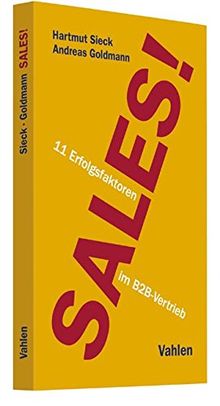 Sales!: 11 Erfolgsfaktoren im B2B-Vertrieb