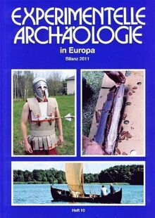 Experimentelle Archäologie in Europa: Bilanz 2011 - Heft 10