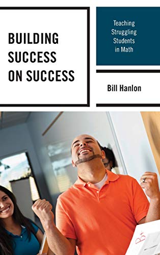 Building Success on Success: Teaching Struggling Students in Math