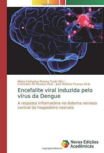 Encefalite viral induzida pelo vírus da Dengue: A resposta inflamatória no sistema nervoso central do hospedeiro neonato
