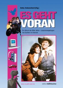 Es geht voran. Ein Album der 80er Jahre - zusammengetragen von Surfern im Internet