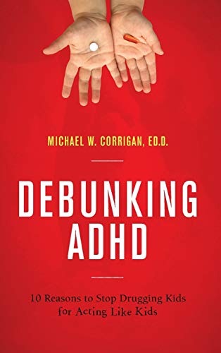 Debunking ADHD: 10 Reasons to Stop Drugging Kids for Acting Like Kids