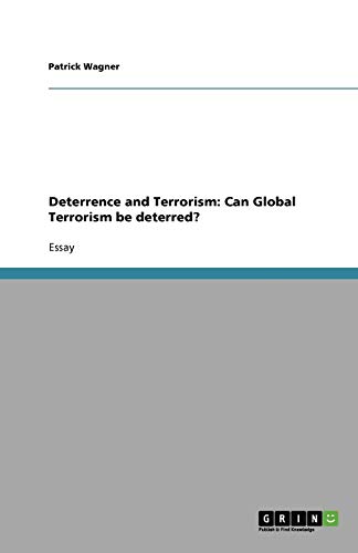Deterrence and Terrorism: Can Global Terrorism be deterred?