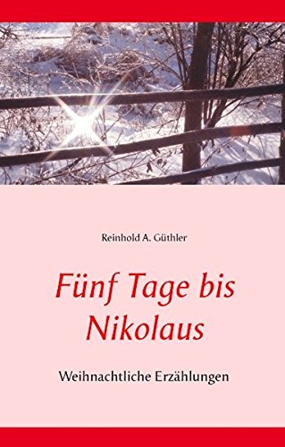 Fünf Tage bis Nikolaus: Weihnachtliche Erzählungen