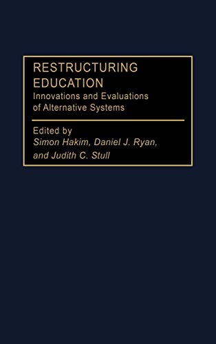Restructuring Education: Innovations and Evaluations of Alternative Systems (Privatizing Government: an Interdisciplinary Series)