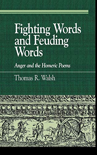 Fighting Words and Feuding Words: Anger and the Homeric Poems (Greek Studies)