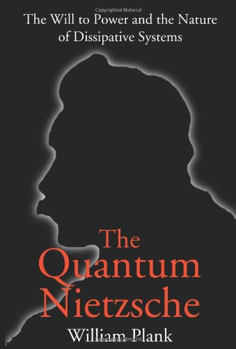 The Quantum Nietzsche: The Will to Power and the Nature of Dissipative Systems
