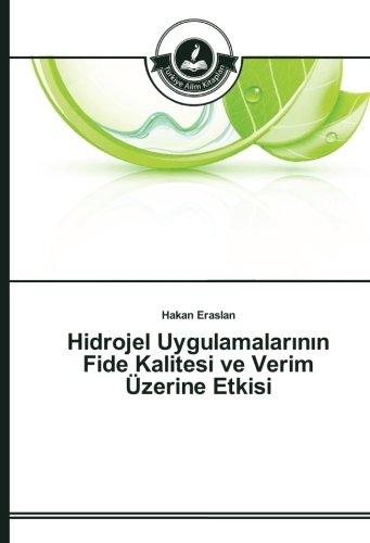 Hidrojel Uygulamalarının Fide Kalitesi ve Verim Üzerine Etkisi