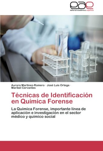 Técnicas de Identificación en Química Forense: La Química Forense, importante línea de aplicación e investigación en el sector médico y químico social