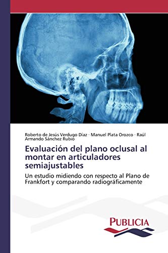 Evaluación del plano oclusal al montar en articuladores semiajustables: Un estudio midiendo con respecto al Plano de Frankfort y comparando radiográficamente
