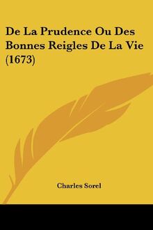 De La Prudence Ou Des Bonnes Reigles De La Vie (1673)