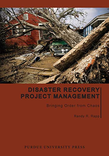 Disaster Recovery Project Management: Bringing Order from Chaos (Purdue Handbooks in Building Construction)