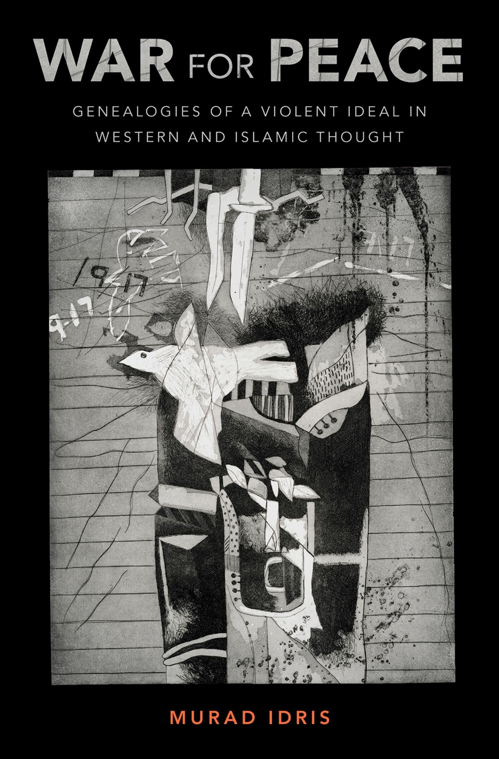 War for Peace: Genealogies of a Violent Ideal in Western and Islamic Thought