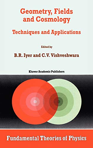 Geometry, Fields and Cosmology: Techniques and Applications (Fundamental Theories of Physics, 88, Band 88)