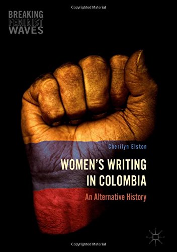 Women's Writing in Colombia: An Alternative History (Breaking Feminist Waves)