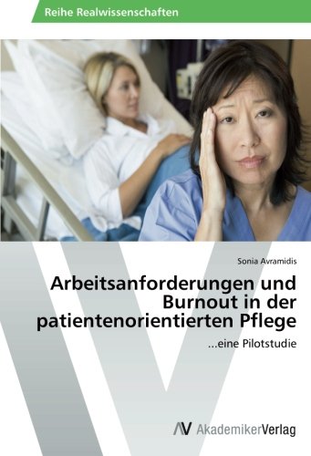 Arbeitsanforderungen und Burnout in der patientenorientierten Pflege: ...eine Pilotstudie