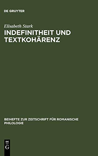 Indefinitheit und Textkohärenz: Entstehung und semantische Strukturierung indefiniter Nominaldetermination im Altitalienischen (Beihefte zur Zeitschrift für romanische Philologie, 336, Band 336)