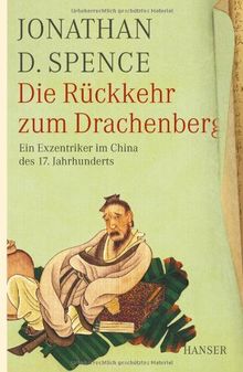 Die Rückkehr zum Drachenberg: Ein Exzentriker im China des 17. Jahrhunderts