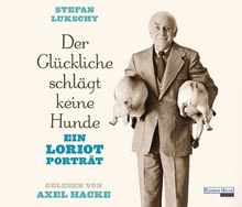Der Glückliche schlägt keine Hunde: Ein Loriot Porträt