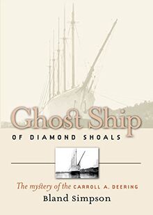 Ghost Ship of Diamond Shoals: The Mystery of the Carroll A. Deering