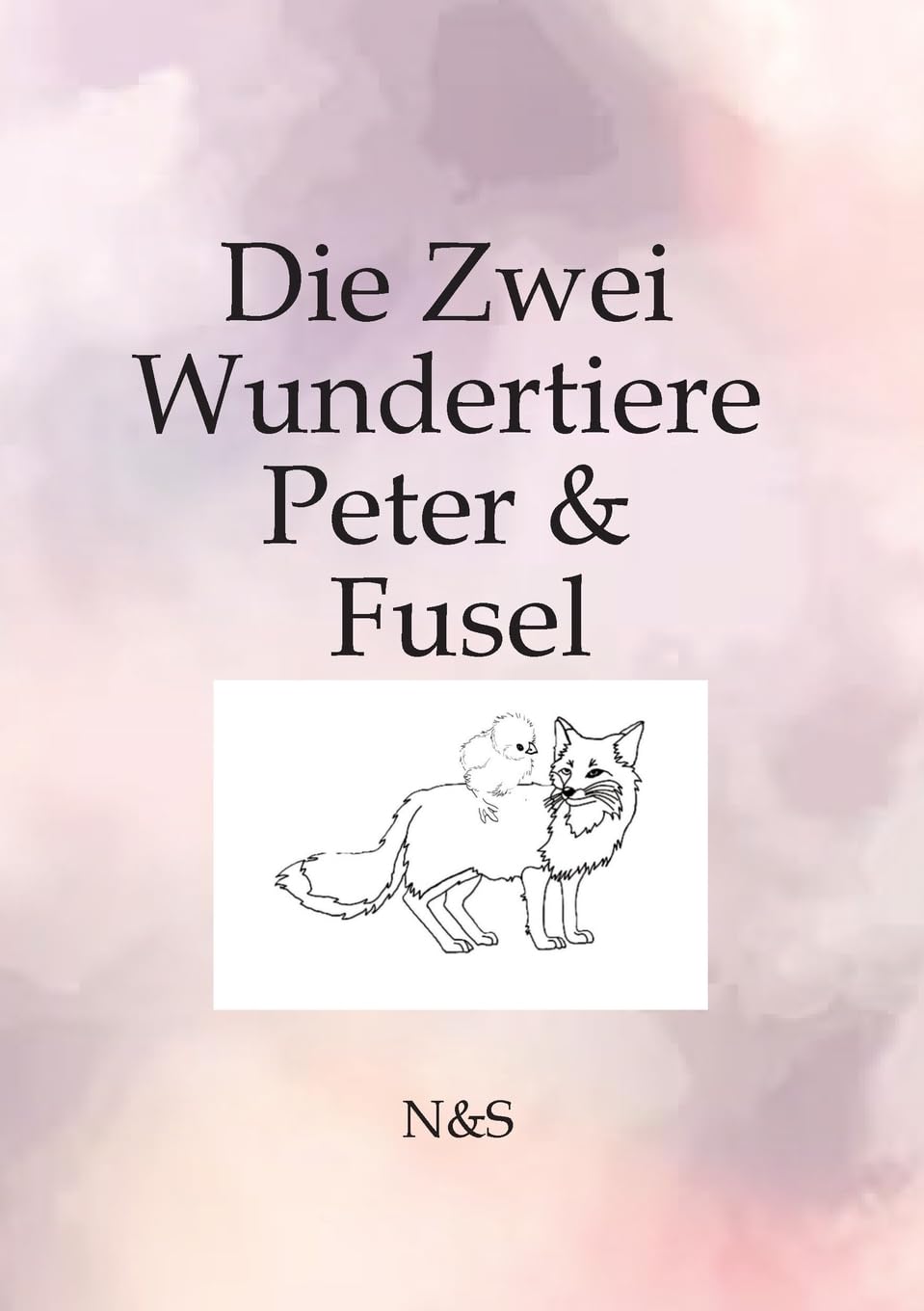 Die Zwei Wundertiere Peter & Fussel: Die Geschichte von Fussel