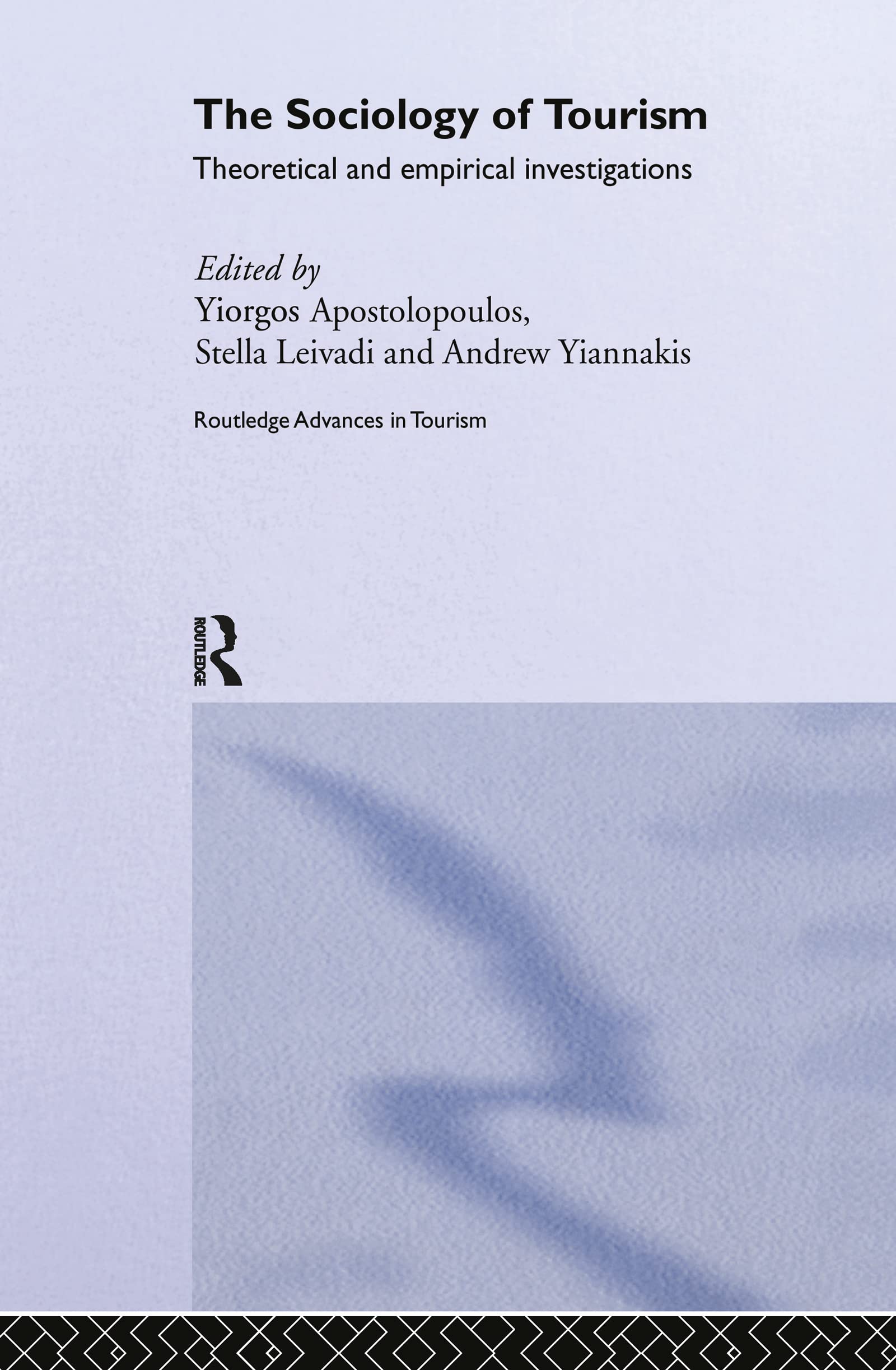 The Sociology of Tourism: Theoretical and Empirical Investigations (Routledge Advances in Tourism, 1, Band 1)
