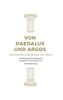 Von Daedalus und Argos: Fantastische Erfindungen der Antike (Reihe Antike)