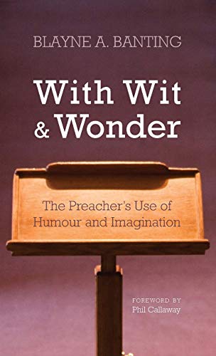 With Wit and Wonder: The Preacher's Use of Humour and Imagination